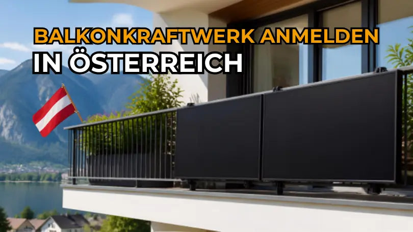 Balkonkraftwerk anmelden in Österreich: Netzbetreiber und Formulare