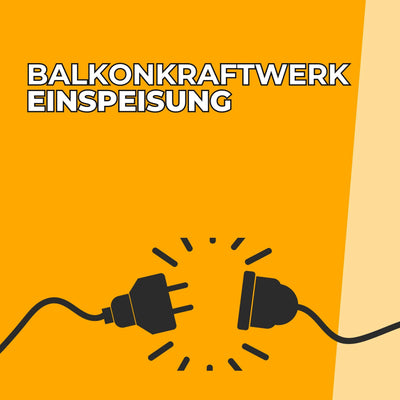 Balkonkraftwerk Einspeisung