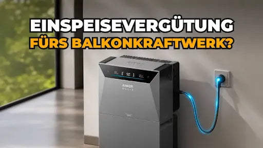 Balkonkraftwerk Einspeisevergütung 2026/27: Was gilt aktuell?
