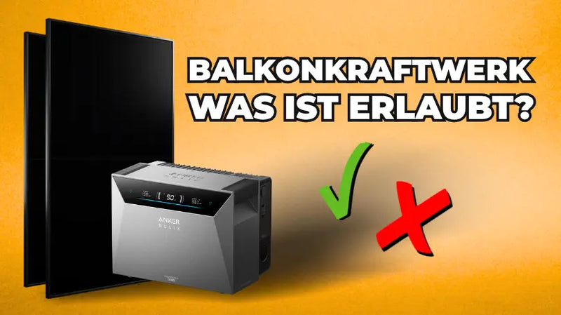 Balkonkraftwerk: Was ist erlaubt? Maximale Leistung 2026